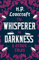 H. P. Lovecraft - The Whisperer in Darkness and Other Tales - 9781847494986 - V9781847494986