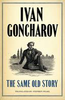 Ivan Goncharov - The Same Old Story - 9781847495624 - V9781847495624