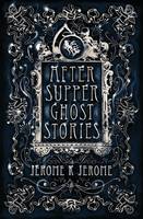 Jerome K. Jerome - After-Supper Ghost Stories - 9781847496225 - V9781847496225