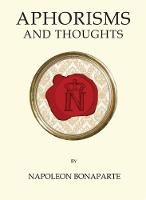 Bonaparte, Napoleon - Aphorisms and Thoughts (Quirky Classics) - 9781847496782 - V9781847496782
