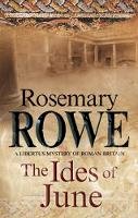 Rowe, Rosemary - Ides of June, The: A mystery set in Roman Britain (A Libertus Mystery of Roman Britain) - 9781847516947 - V9781847516947