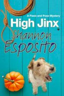 Shannon Esposito - High Jinx: A dog mystery (A Paws and Pose Mystery) - 9781847517043 - V9781847517043