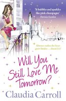 Carroll, Claudia - Will You Still Love Me Tomorrow? - 9781847562104 - KTM0001033