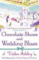 Trisha Ashley - Chocolate Shoes and Wedding Blues - 9781847562777 - V9781847562777