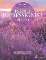 Samantha Ward (Ed.) - Relax with French Impressionist Piano: 28 Beautiful Pieces - 9781847614018 - V9781847614018