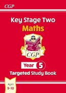 Cgp Books - KS2 Maths Year 5 Targeted Study Book - 9781847621924 - V9781847621924