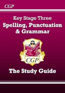 CGP Books - Spelling, Punctuation and Grammar for KS3 - The Study Guide (With Online Edition) - 9781847624079 - V9781847624079