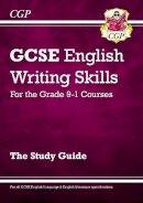 Cgp Books - New GCSE English Writing Skills Revision Guide (includes Online Edition) - 9781847628909 - V9781847628909