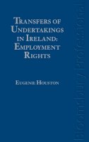 Eugenie Houston - Transfers of Undertakings in Ireland: Employment Rights - 9781847668646 - V9781847668646