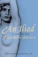 Alessandro Baricco - An Iliad: A Story of War - 9781847671035 - V9781847671035