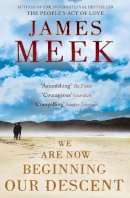James Meek - We are Now Beginning Our Descent - 9781847671158 - V9781847671158