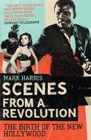 Mark Harris - Scenes from a Revolution: The Birth of the New Hollywood - 9781847671219 - V9781847671219