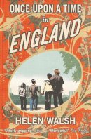 Helen Walsh - Once Upon a Time in England - 9781847671233 - V9781847671233