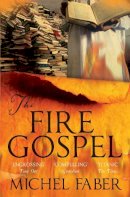 Michel Faber - The Fire Gospel - 9781847672797 - KTM0000676