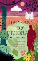 Milton Hatoum - Orphans of Eldorado - 9781847673008 - V9781847673008