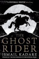 Ismail Kadare - The Ghost Rider - 9781847673411 - V9781847673411