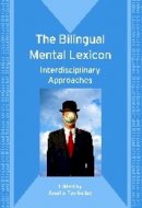 Aneta Pavlenko - The Bilingual Mental Lexicon: Interdisciplinary Approaches - 9781847691248 - V9781847691248