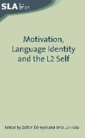 Zoltán Dörnyei - Motivation, Language Identity and the L2 Self - 9781847691279 - V9781847691279