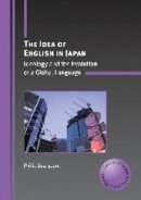 Philip Seargeant - The Idea of English in Japan: Ideology and the Evolution of a Global Language - 9781847692016 - V9781847692016