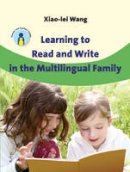 Xiao-Lei Wang - Learning to Read and Write in the Multilingual Family - 9781847693693 - V9781847693693
