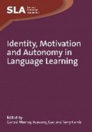 Garold Murray (Ed.) - Identity, Motivation and Autonomy in Language Learning - 9781847693723 - V9781847693723