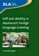 Florentina Taylor - Self and Identity in Adolescent Foreign Language Learning - 9781847699985 - V9781847699985