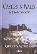 Gerald Morgan - Castles in Wales - A Handbook - 9781847710314 - V9781847710314