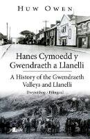 D. Huw Owen - Hanes Cymoedd y Gwendraeth a Llanelli/History of the Gwendraeth Valleys and Llanelli - 9781847719003 - V9781847719003