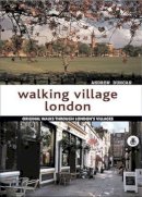 Andrew Duncan - Walking Village London: Original Walks Through London´s Villages - 9781847738011 - V9781847738011