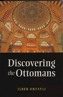 Ilber Ortayli - Discovering the Ottomans - 9781847740083 - V9781847740083