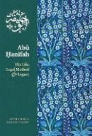 Mohammad Akram Nadwi - Abu Hanifah: His Life, Legal Method & Legacy - 9781847740175 - V9781847740175