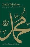 Abdur Raheem Kidwai - Daily Wisdom: Sayings of the Prophet Muhammad - 9781847740182 - V9781847740182