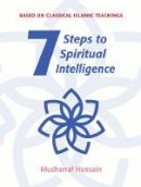 Musharraf Hussain - Seven Steps to Spiritual Intelligence - 9781847740786 - V9781847740786