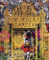 Jenny Broom - The Wonder Garden: Wander through the world´s wildest habitats and discover more than 80 amazing animals - 9781847806475 - V9781847806475