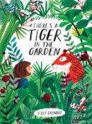 Lizzy Stewart - There´s a Tiger in the Garden - 9781847808073 - V9781847808073