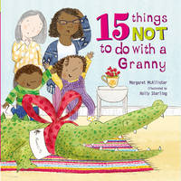Margaret Mcallister - 15 Things Not to Do with a Granny - 9781847809131 - V9781847809131