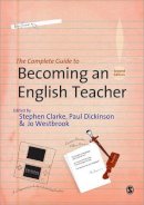 S (Ed) Et Al Clarke - The Complete Guide to Becoming an English Teacher - 9781847872890 - V9781847872890
