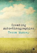 Tessa Muncey - Creating Autoethnographies - 9781847874733 - V9781847874733