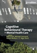 Alec Grant - Cognitive Behavioural Therapy in Mental Health Care - 9781847876065 - V9781847876065