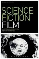 Keith M. Johnston - Science Fiction Film: A Critical Introduction - 9781847884763 - V9781847884763
