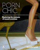 Annette Lynch - Porn Chic: Exploring the Contours of Raunch Eroticism - 9781847886286 - V9781847886286