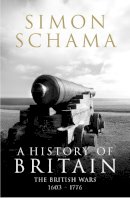 Simon Schama - A History of Britain - Volume 2: The British Wars 1603-1776 - 9781847920133 - V9781847920133