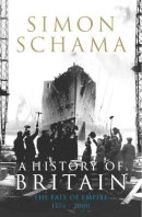 Simon Schama - A History of Britain - Volume 3: The Fate of Empire 1776-2000 - 9781847920140 - V9781847920140