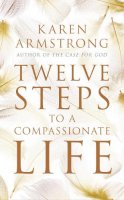 Karen Armstrong - Twelve Steps to a Compassionate Life - 9781847921581 - V9781847921581