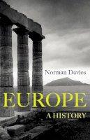 Norman Davies - Europe: A History - 9781847922908 - 9781847922908