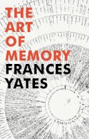 Frances A. Yates - The Art of Memory - 9781847922922 - V9781847922922