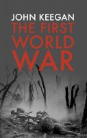 John Keegan - The First World War - 9781847922984 - V9781847922984