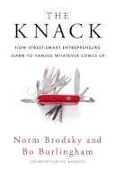 Bo Burlingham - The Knack: How Street-Smart Entrepreneurs Learn to Handle Whatever Comes Up - 9781847940339 - V9781847940339
