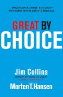 Jim Collins - Great by Choice: Uncertainty, Chaos and Luck - Why Some Thrive Despite Them All - 9781847940889 - V9781847940889
