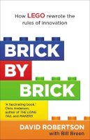 Bill Breen - Brick by Brick: How LEGO Rewrote the Rules of Innovation and Conquered the Global Toy Industry - 9781847941176 - V9781847941176